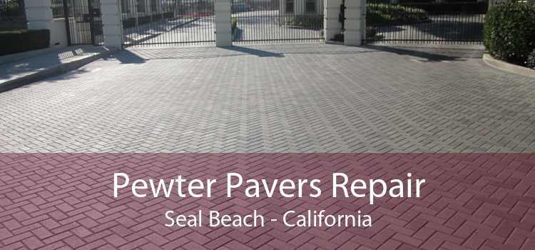 Pewter Pavers Repair Seal Beach - California