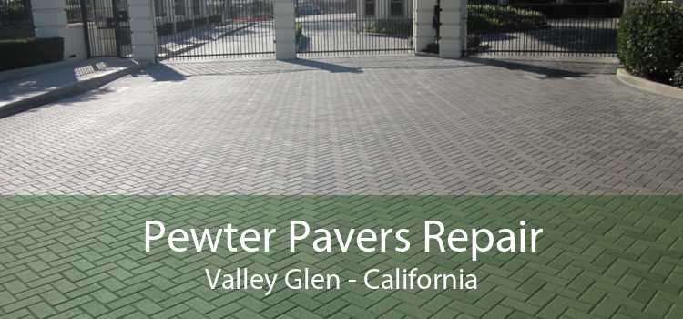 Pewter Pavers Repair Valley Glen - California