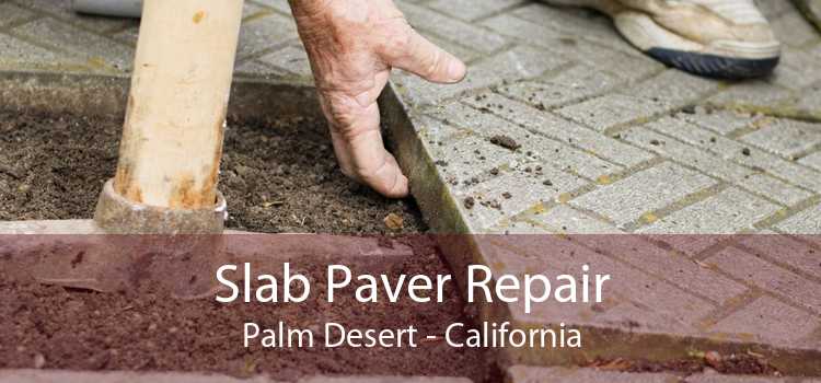 Slab Paver Repair Palm Desert - California