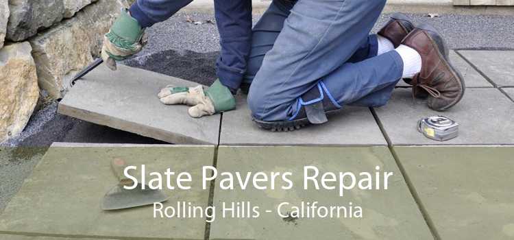 Slate Pavers Repair Rolling Hills - California